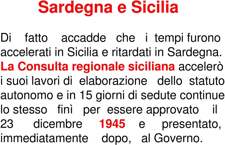 La Consulta regionale siciliana accelerò i suoi lavori di elaborazione dello