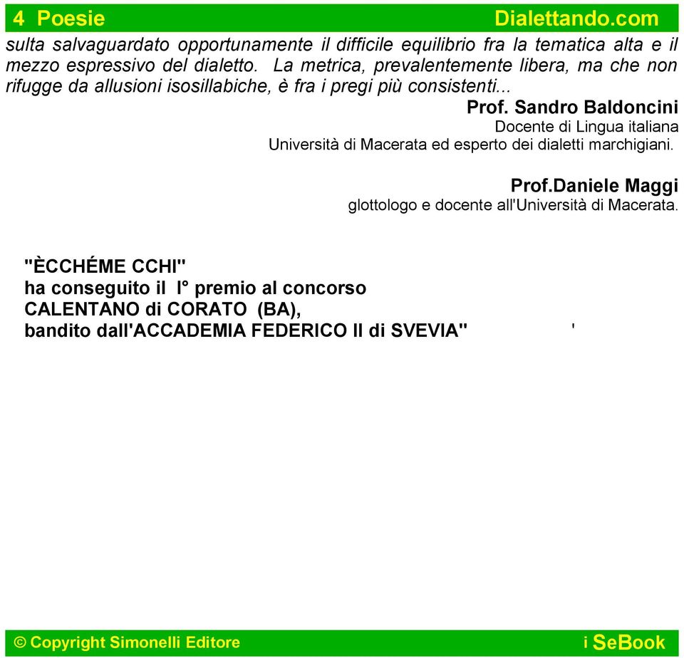 Sandro Baldoncini Docente di Lingua italiana Università di Macerata ed esperto dei dialetti marchigiani. Prof.