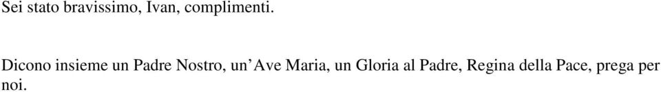 Dicono insieme un Padre Nostro, un