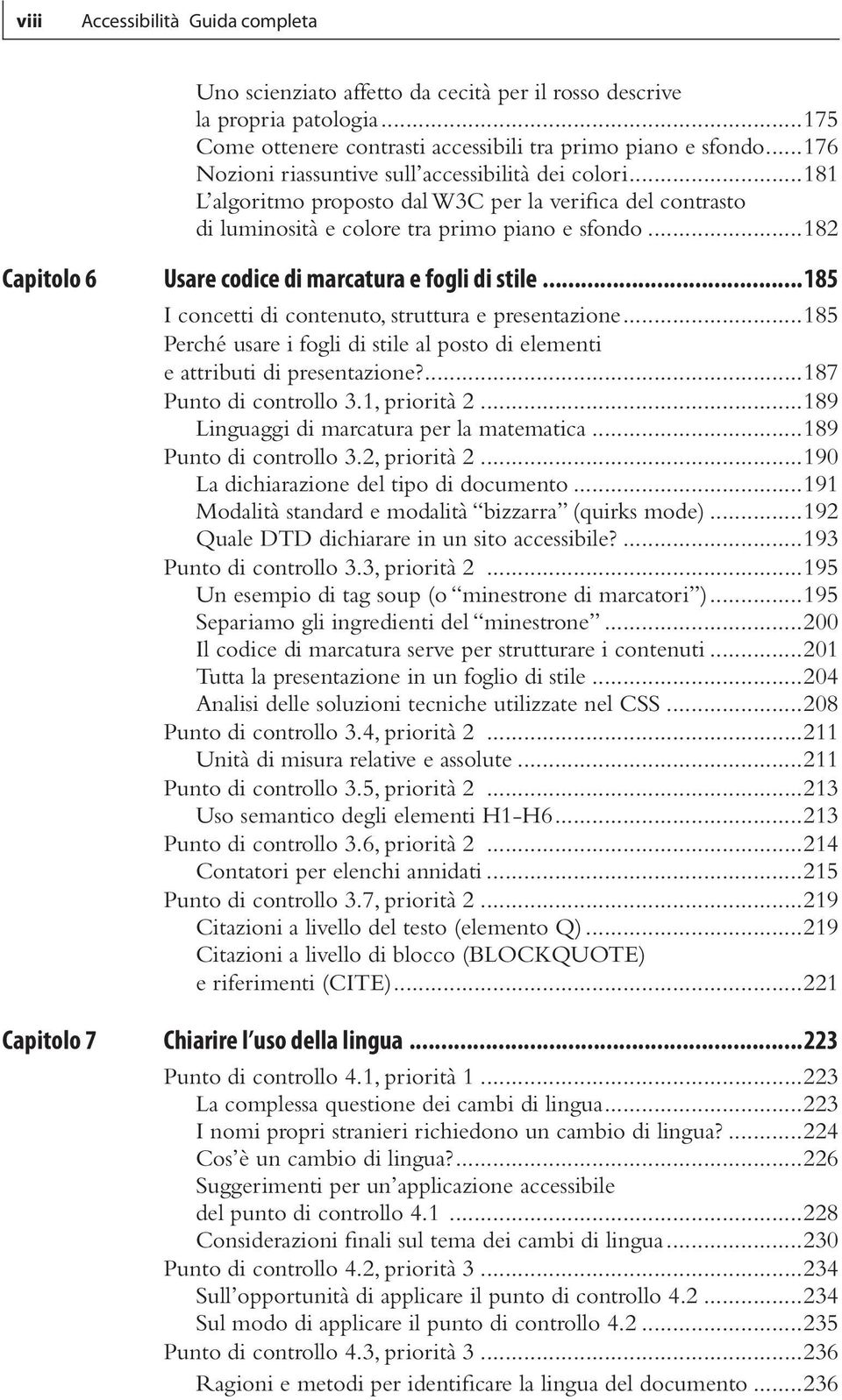 ..182 Capitolo 6 Capitolo 7 Usare codice di marcatura e fogli di stile...185 I concetti di contenuto, struttura e presentazione.