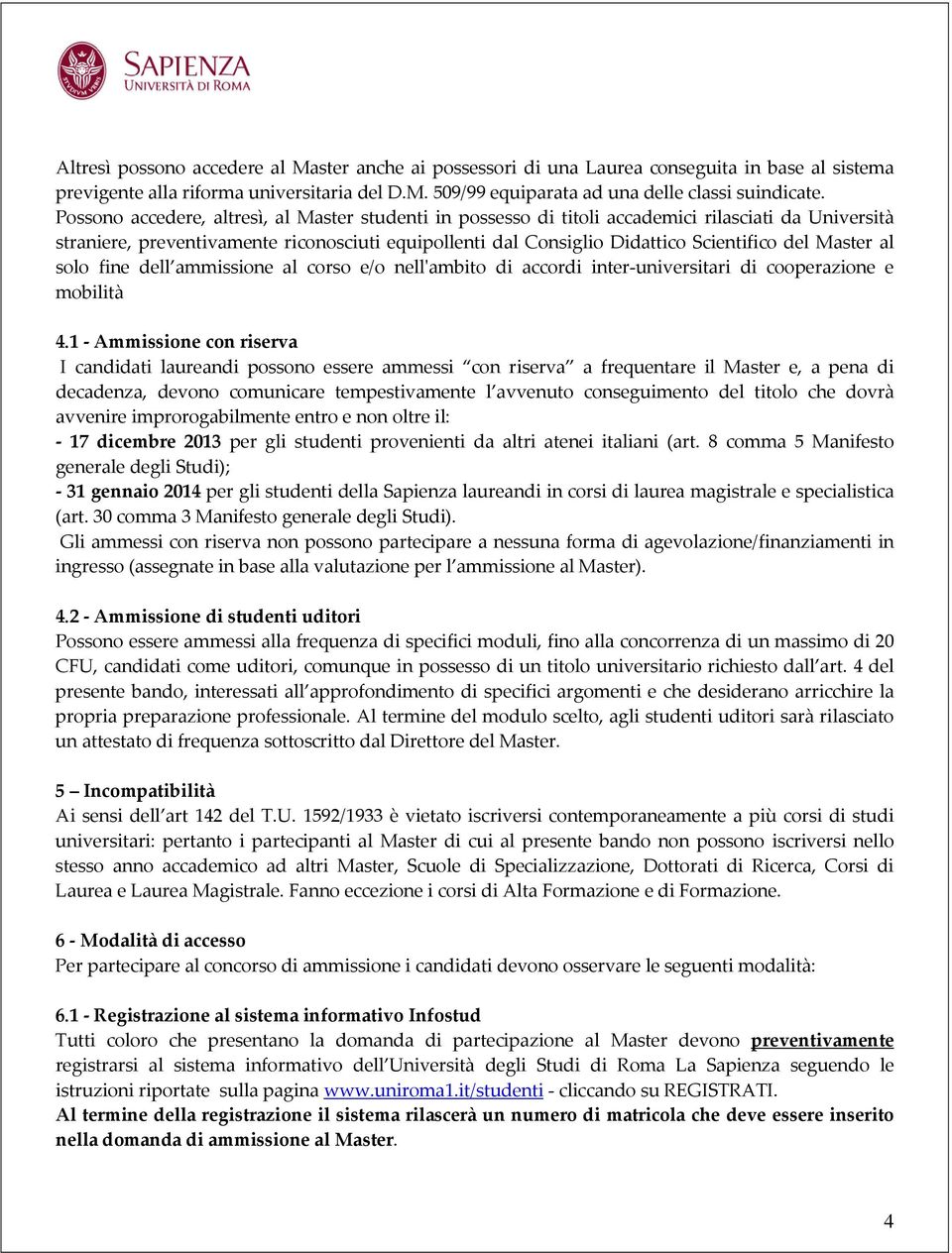 Master al solo fine dell ammissione al corso e/o nell'ambito di accordi inter-universitari di cooperazione e mobilità 4.