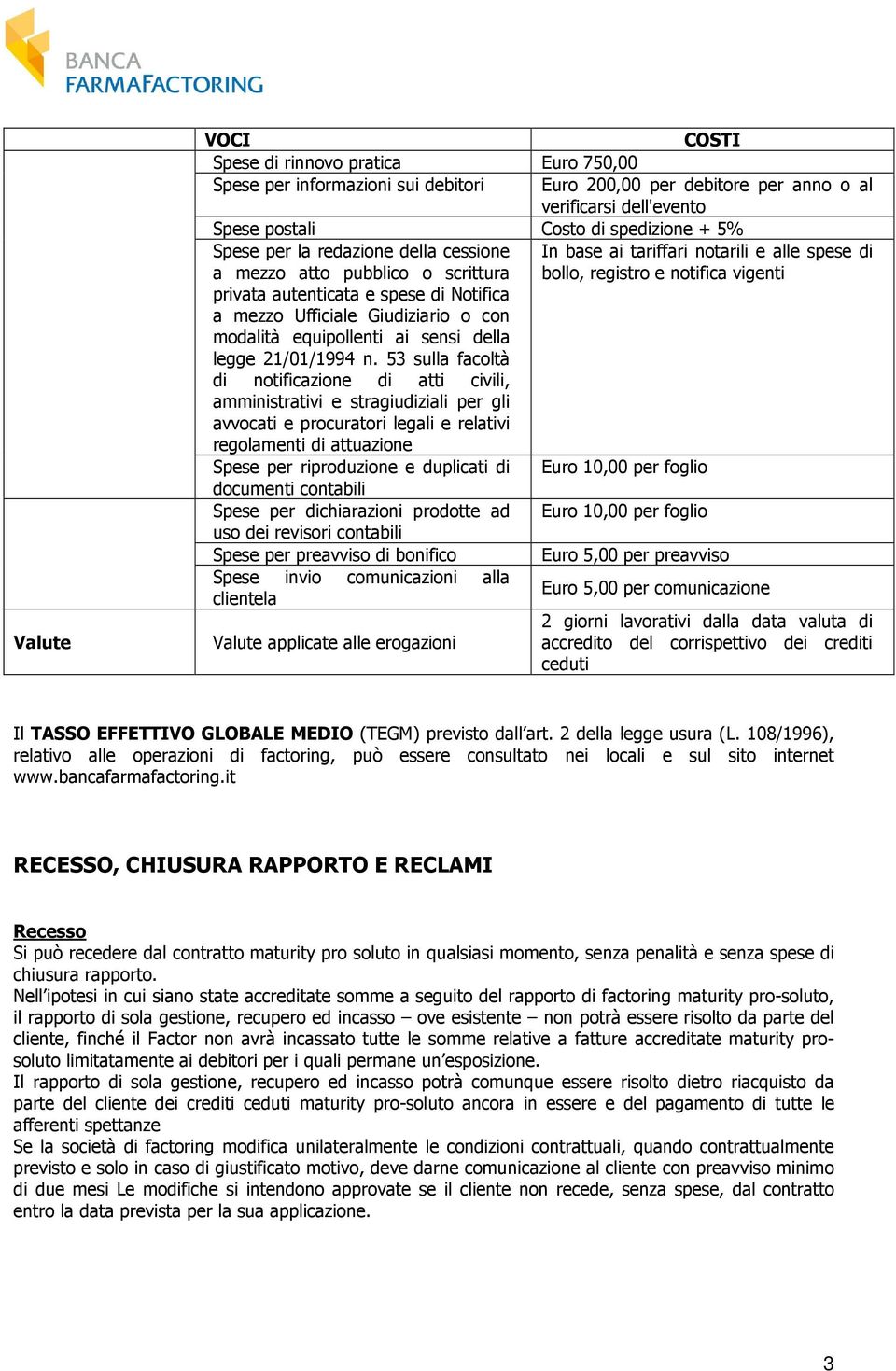 Ufficiale Giudiziario o con modalità equipollenti ai sensi della legge 21/01/1994 n.