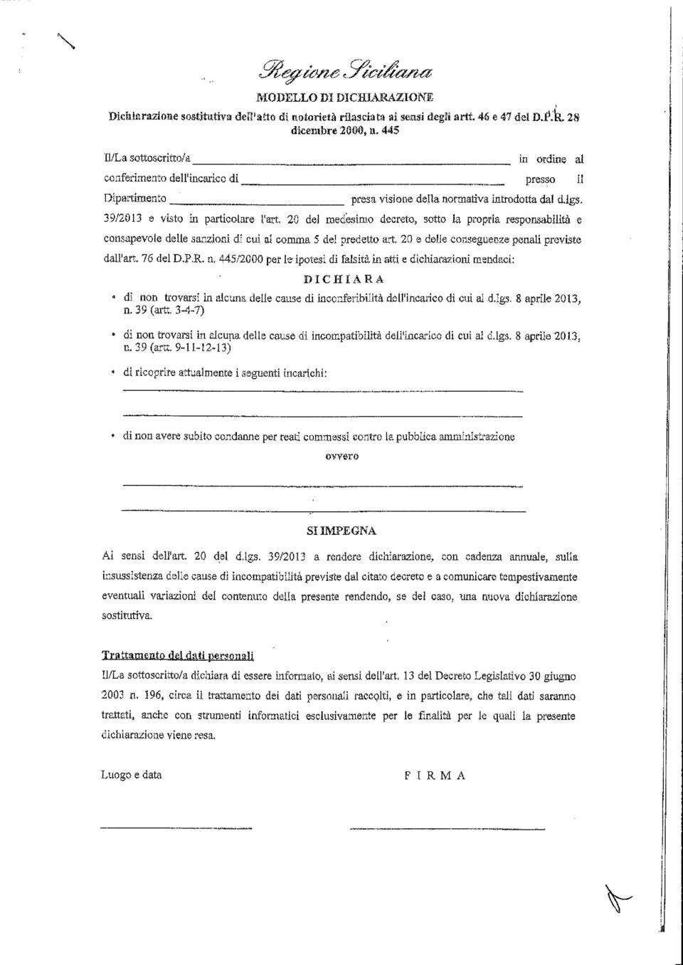 20 del medesimo decreto, sotto la propria responsabilità e consapevole delle.sanzioni di cui al comma 5 del predetto art. 20 e delle conseguenze penali previste dall'art. 76 del D.P.R. n.