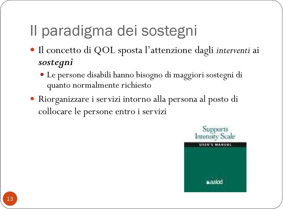 maggiori sostegni di quanto normalmente richiesto Riorganizzare i