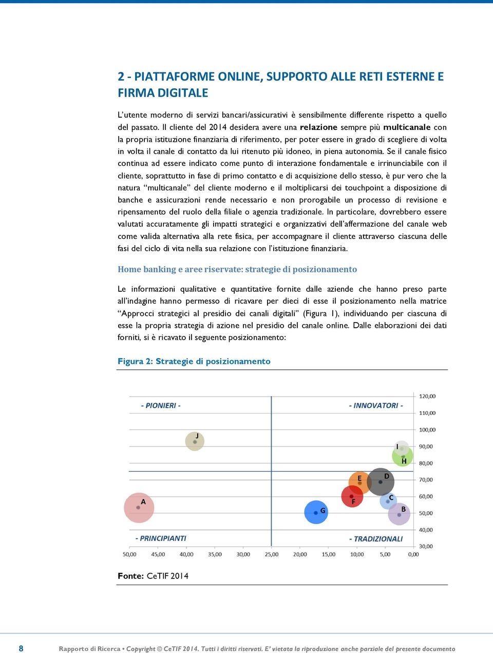 contatto da lui ritenuto più idoneo, in piena autonomia.