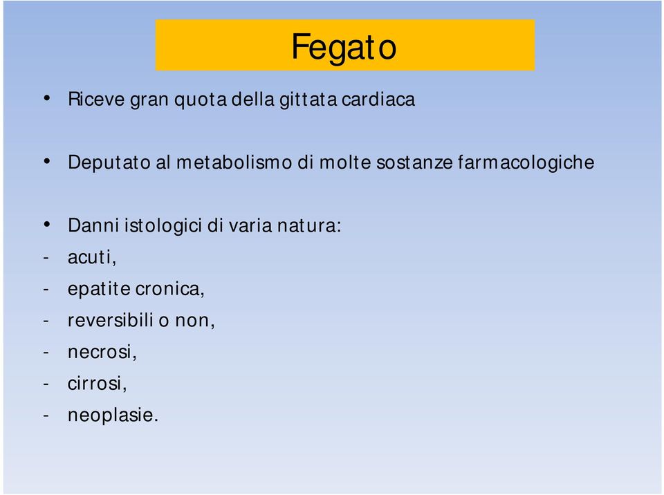 farmacologiche Danni istologici di varia natura: -