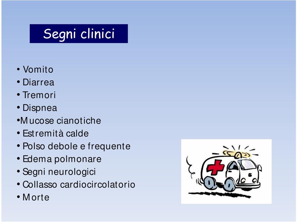 Polso debole e frequente Edema polmonare