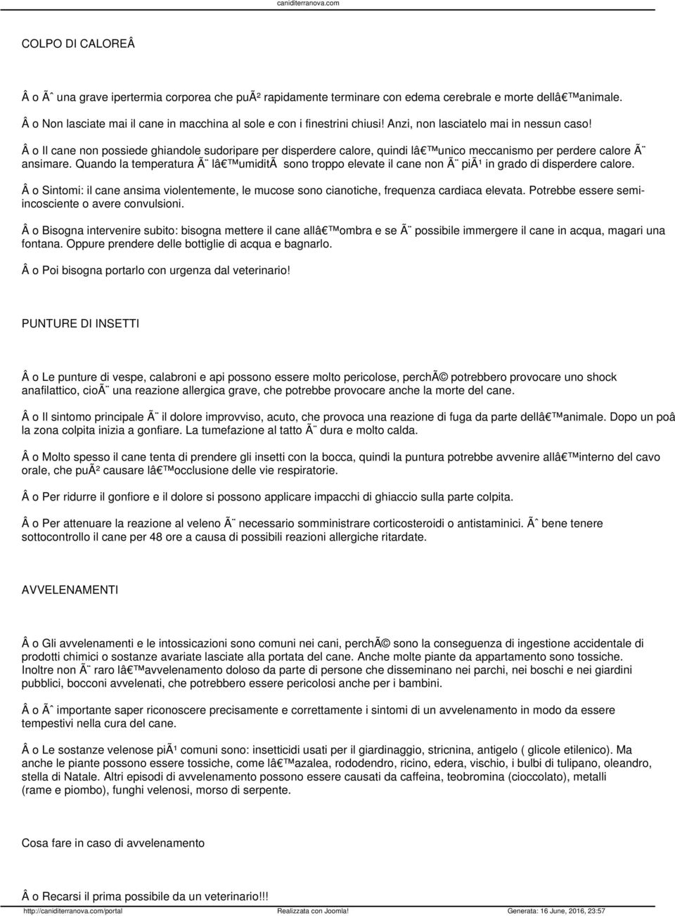 Â o Il cane non possiede ghiandole sudoripare per disperdere calore, quindi lâ unico meccanismo per perdere calore Ã ansimare.