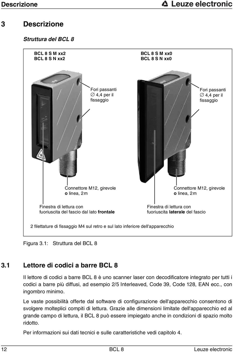 sul retro e sul lato inferiore dell'apparecchio Figura 3.1: Struttura del BCL 8 3.
