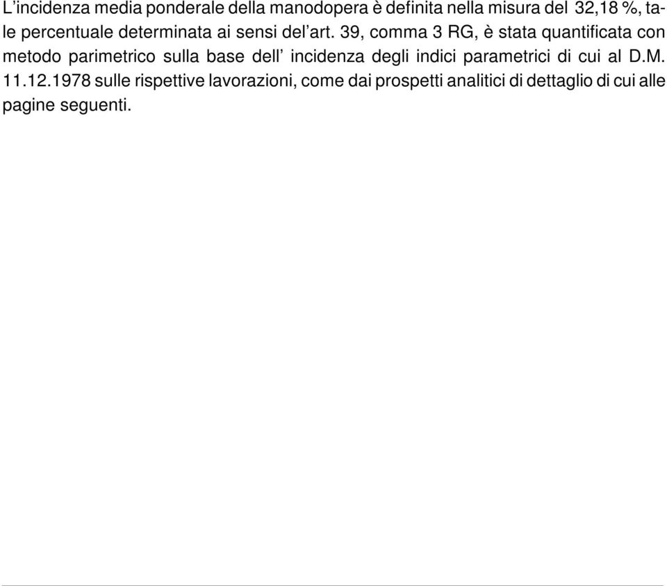 39, comma 3 RG, è stata quantificata con metodo parimetrico sulla base dell incidenza