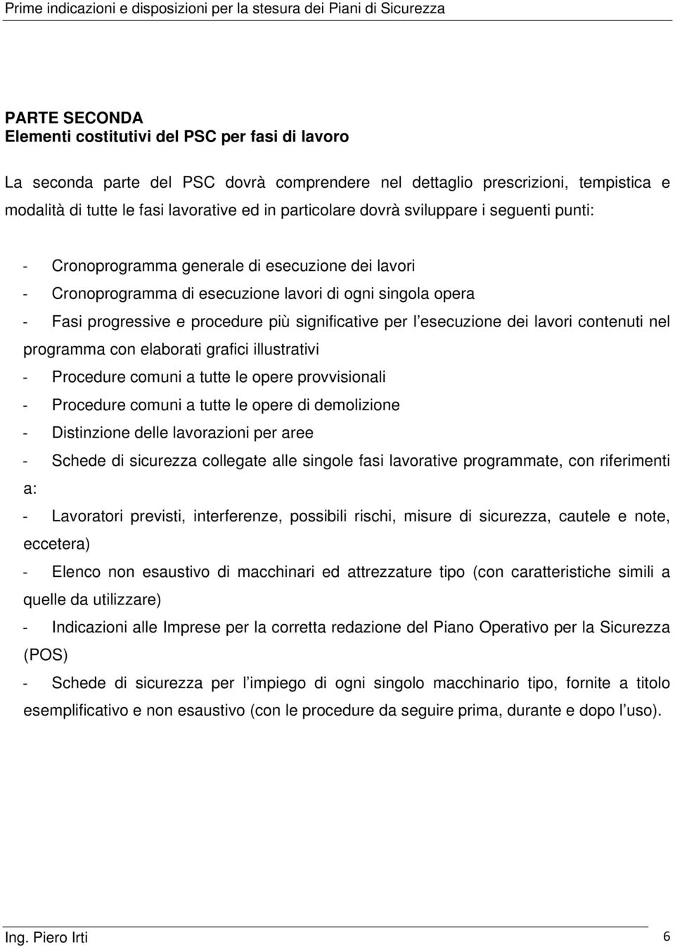 significative per l esecuzione dei lavori contenuti nel programma con elaborati grafici illustrativi Procedure comuni a tutte le opere provvisionali Procedure comuni a tutte le opere di demolizione