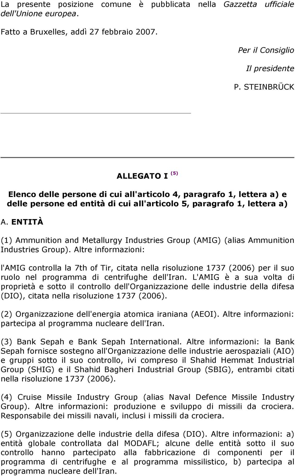 ENTITÀ (1) Ammunition and Metallurgy Industries Group (AMIG) (alias Ammunition Industries Group).