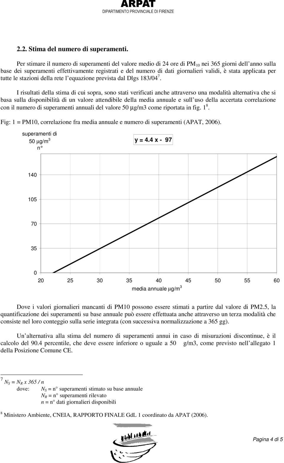 applicata per tutte le stazioni della rete l equazione prevista dal Dlgs 183/04 7.