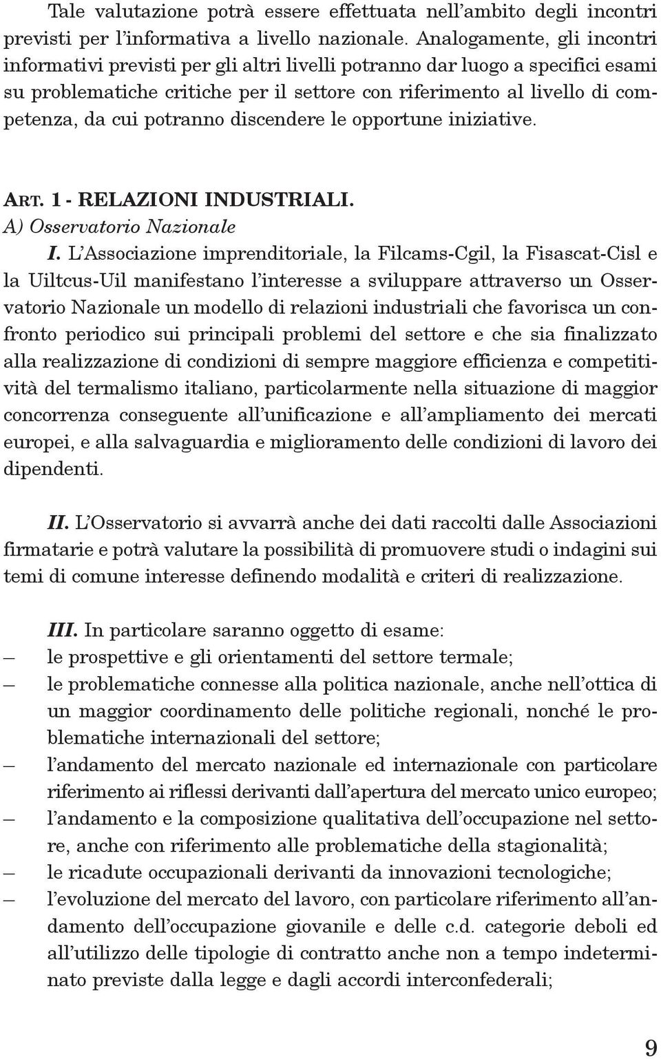 potranno discendere le opportune iniziative. Art. 1 - relazioni INDUStrIALI. A) Osservatorio Nazionale I.