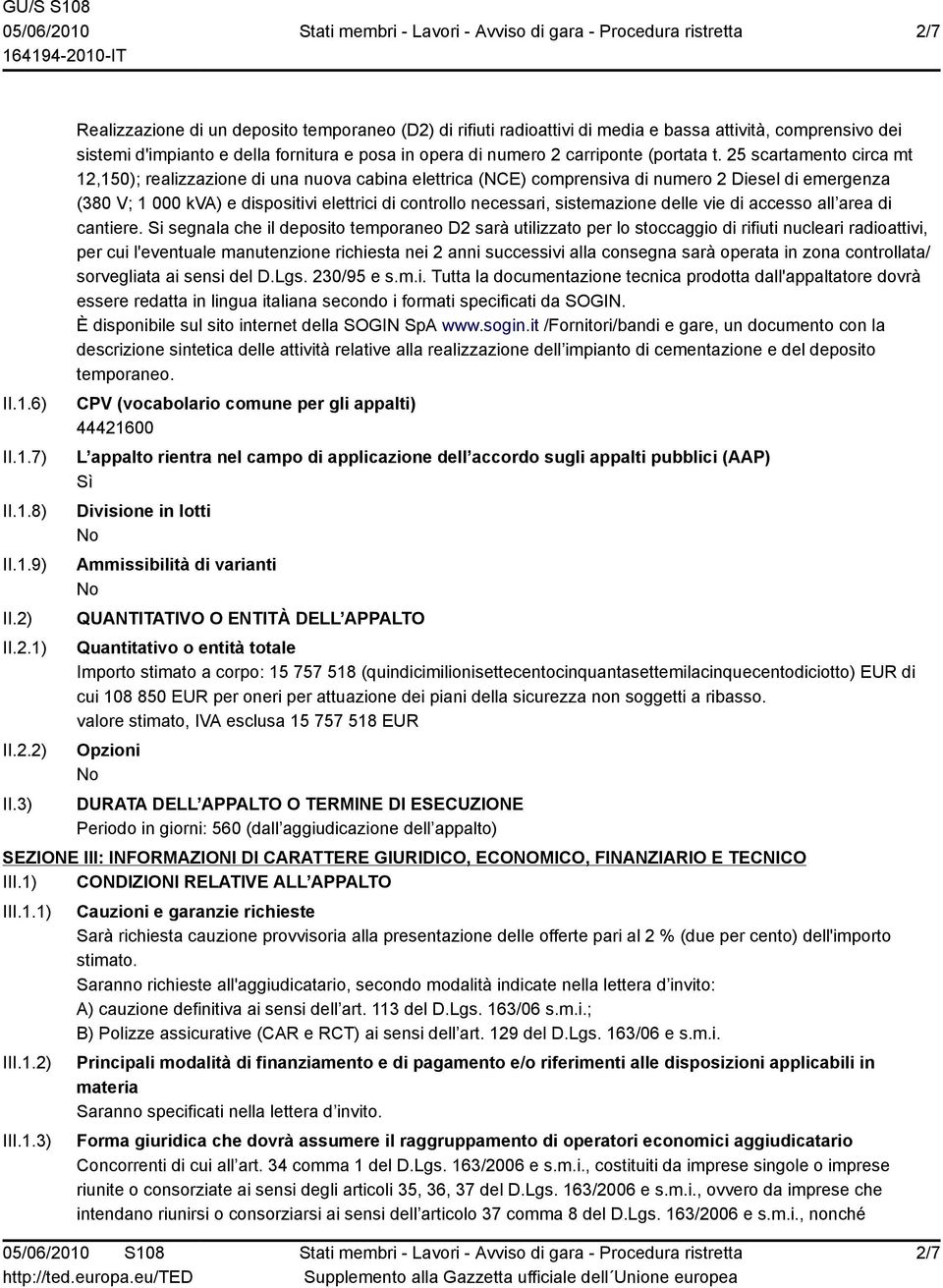 3) Realizzazione di un deposito temporaneo (D2) di rifiuti radioattivi di media e bassa attività, comprensivo dei sistemi d'impianto e della fornitura e posa in opera di numero 2 carriponte (portata