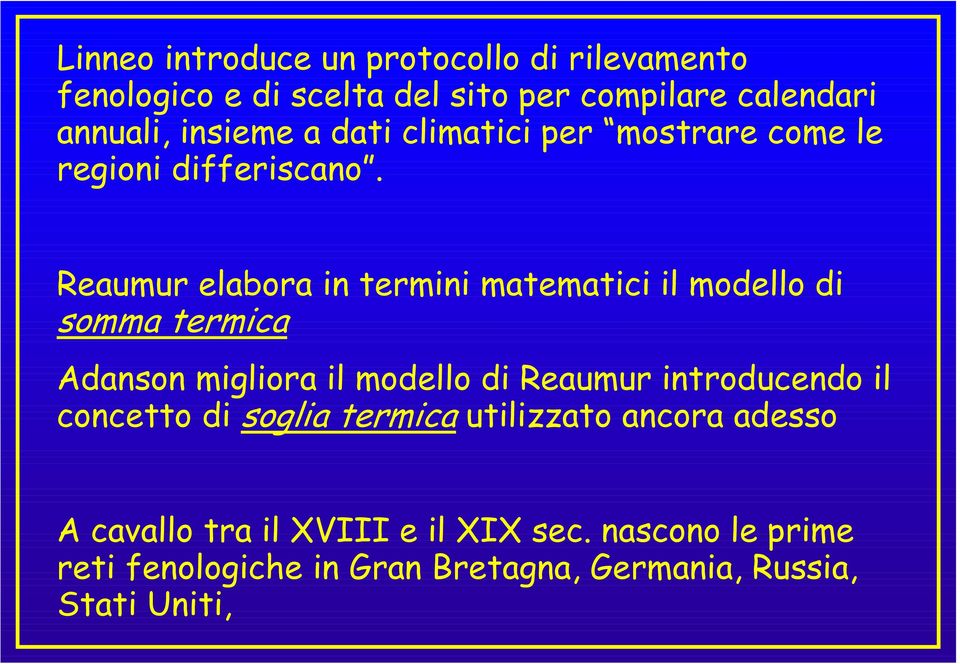 Reaumur elabora in termini matematici il modello di somma termica Adanson migliora il modello di Reaumur introducendo