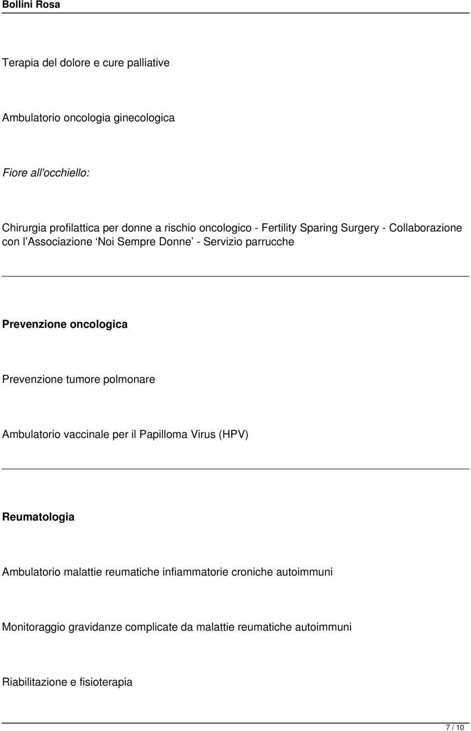 Prevenzione tumore polmonare Ambulatorio vaccinale per il Papilloma Virus (HPV) Reumatologia Ambulatorio malattie reumatiche