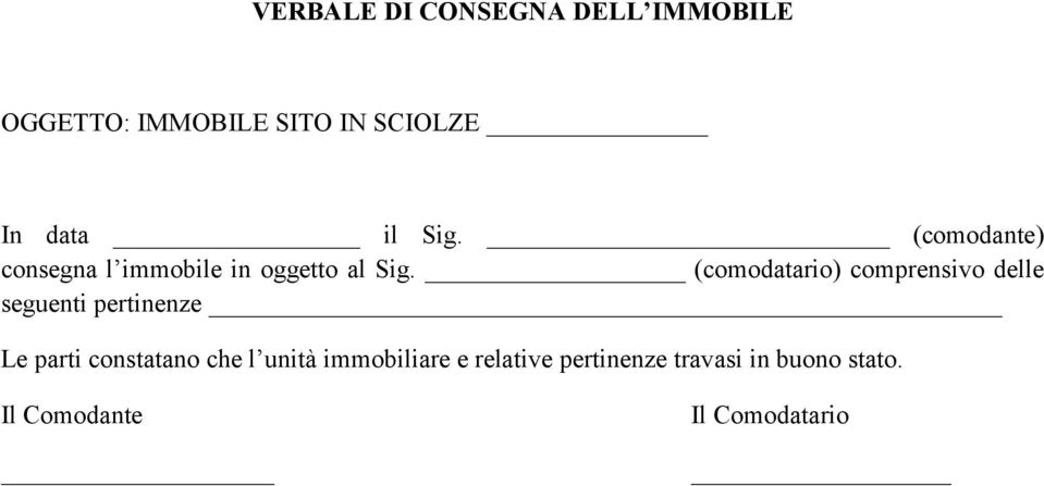 (comodatario) comprensivo delle seguenti pertinenze Le parti constatano che