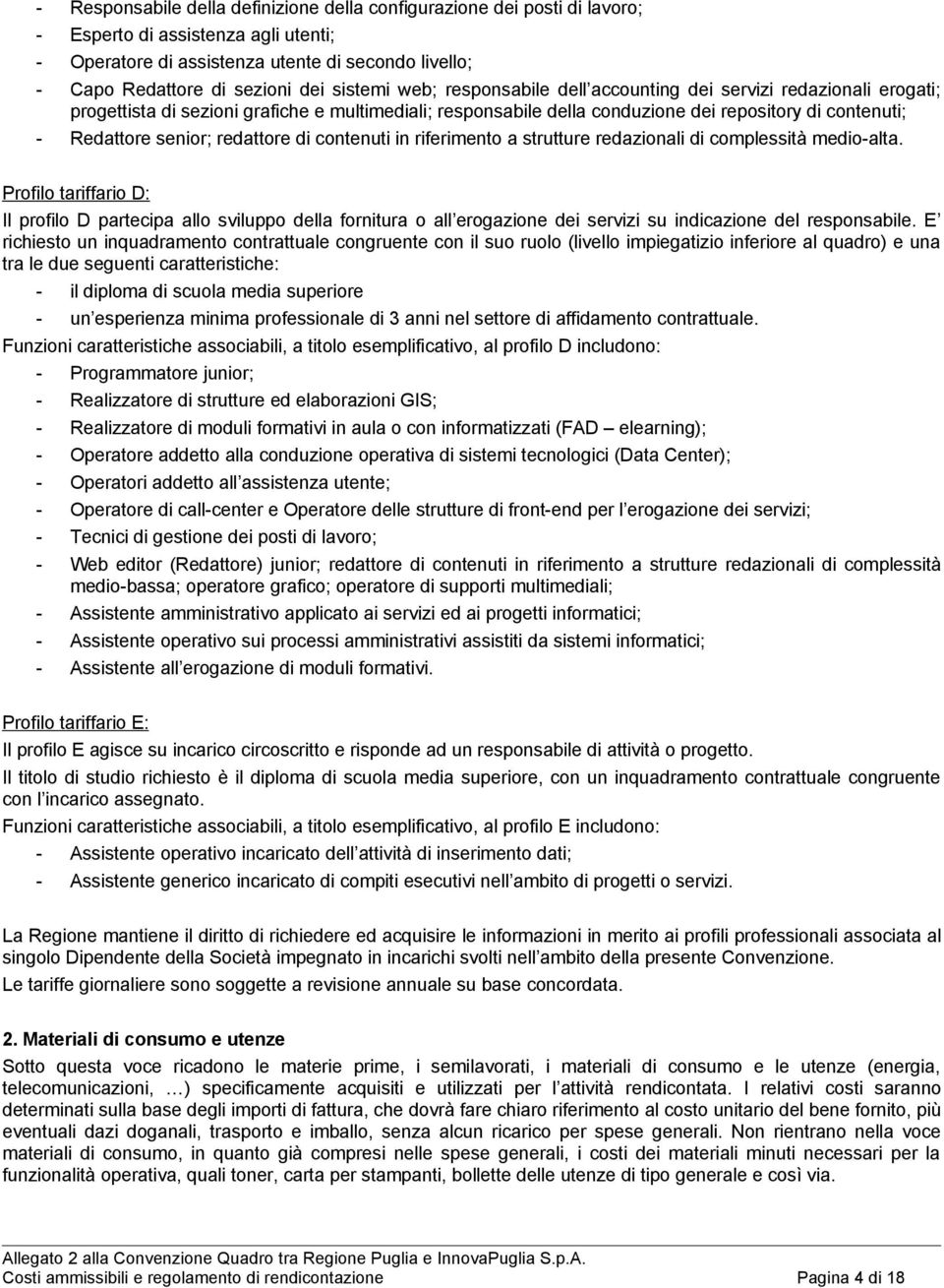 senior; redattore di contenuti in riferimento a strutture redazionali di complessità medio-alta.