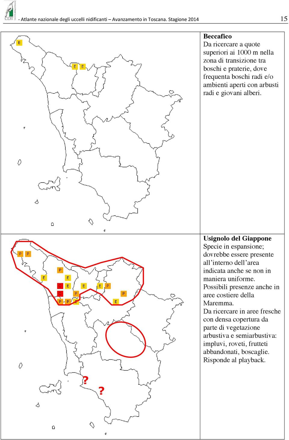 aperti con arbusti radi e giovani alberi.