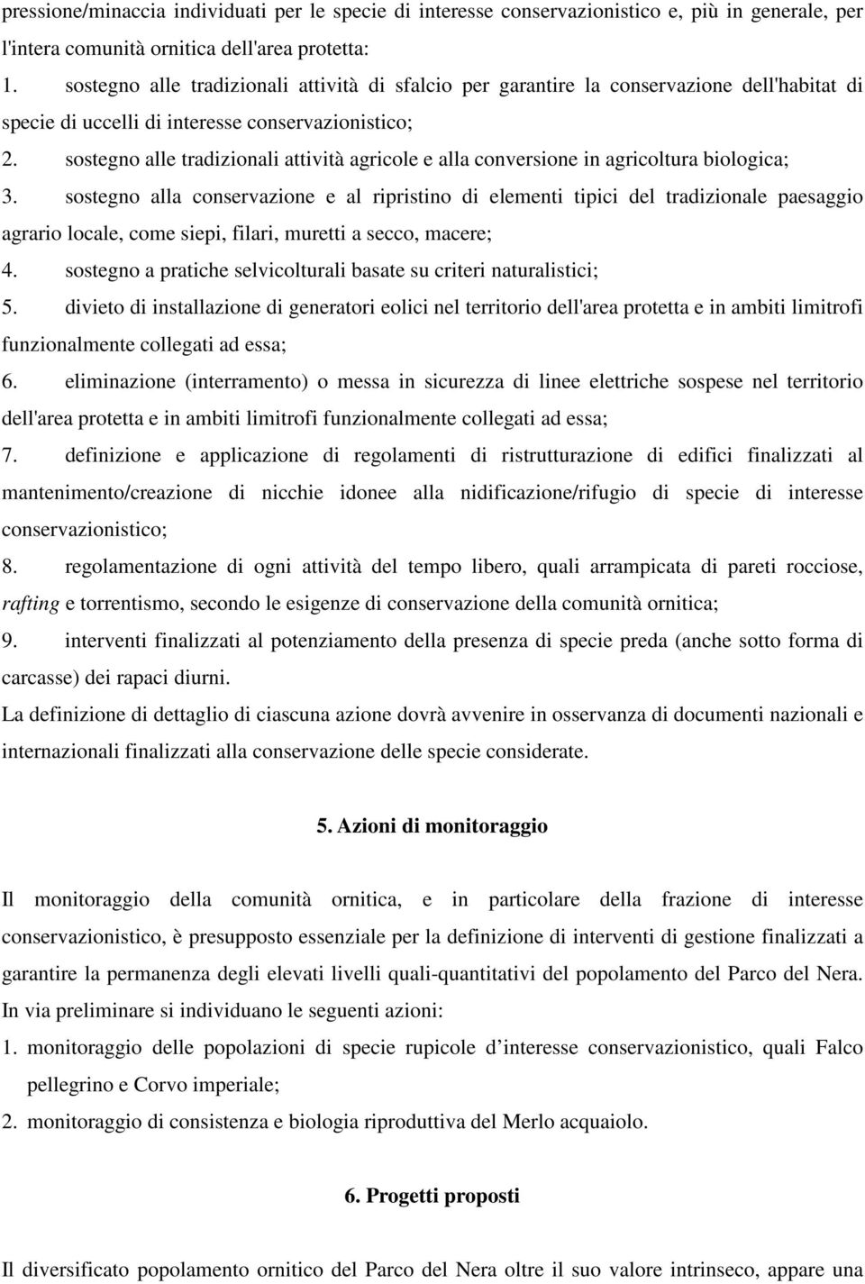 sostegno alle tradizionali attività agricole e alla conversione in agricoltura biologica; 3.