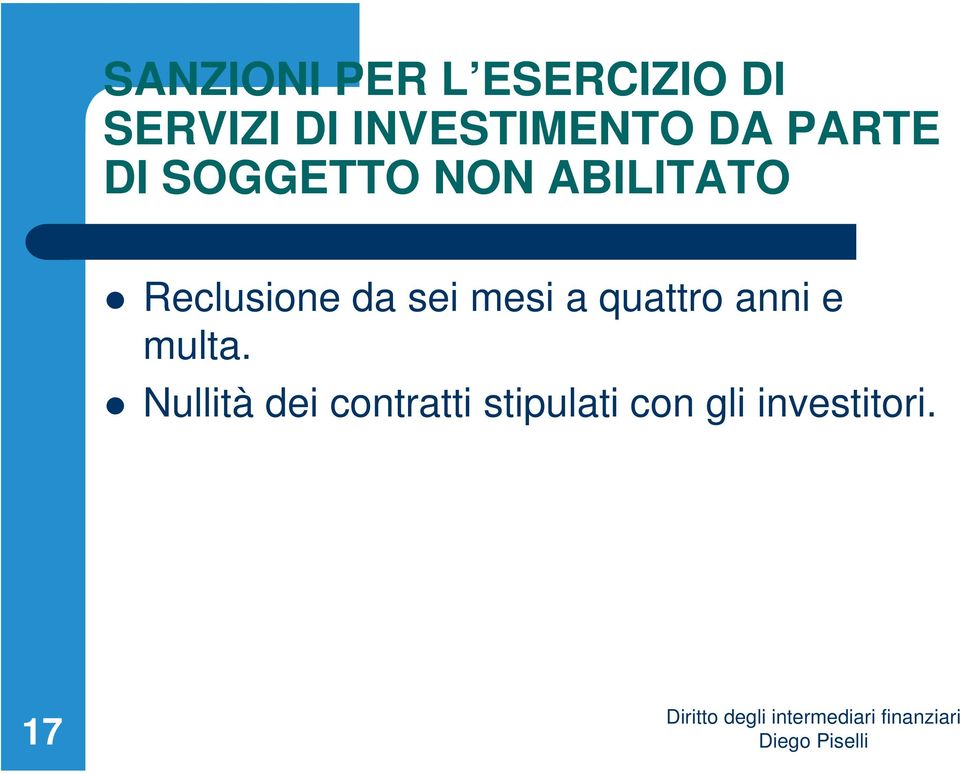 Reclusione da sei mesi a quattro anni e multa.