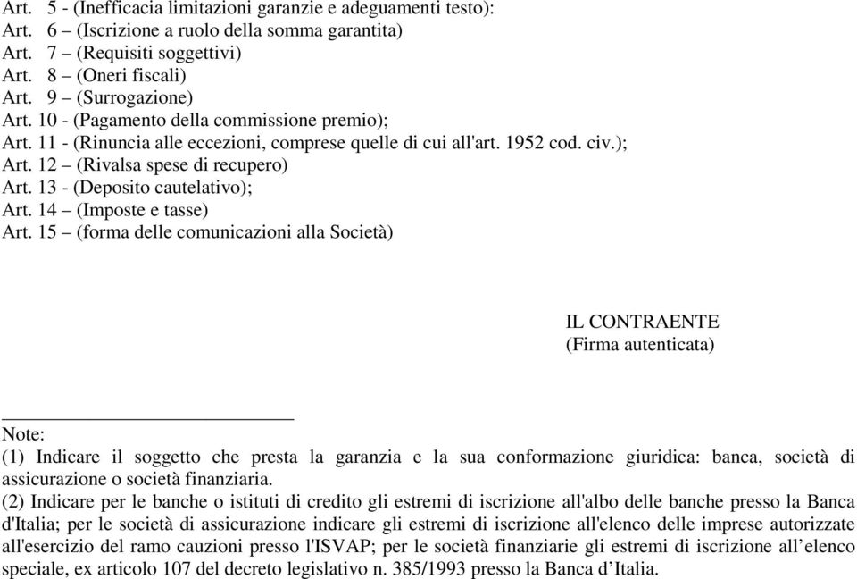 13 - (Deposito cautelativo); Art. 14 (Imposte e tasse) Art.