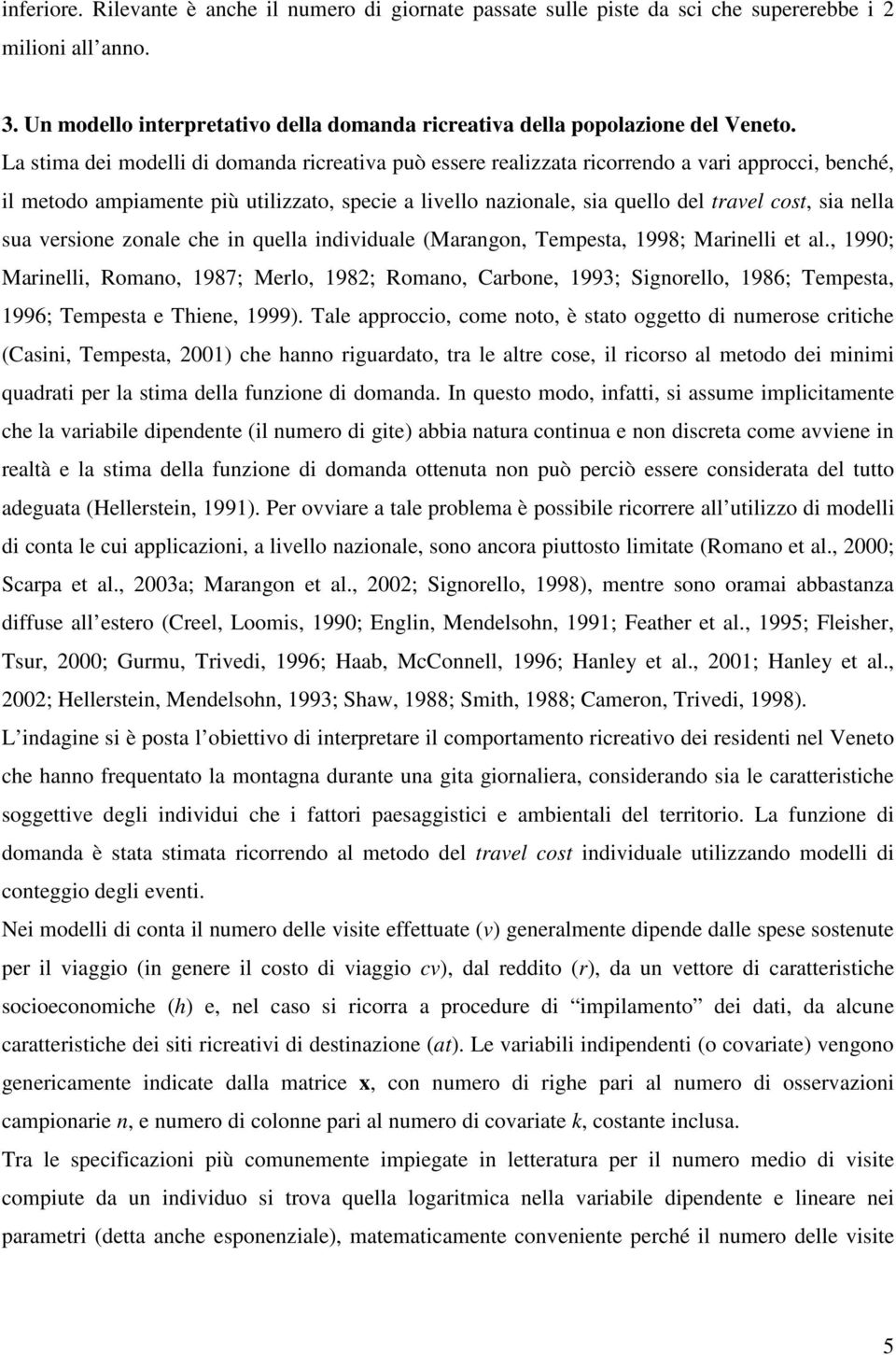 nella sua versione zonale che in quella individuale (Marangon, Tempesta, 1998; Marinelli et al.