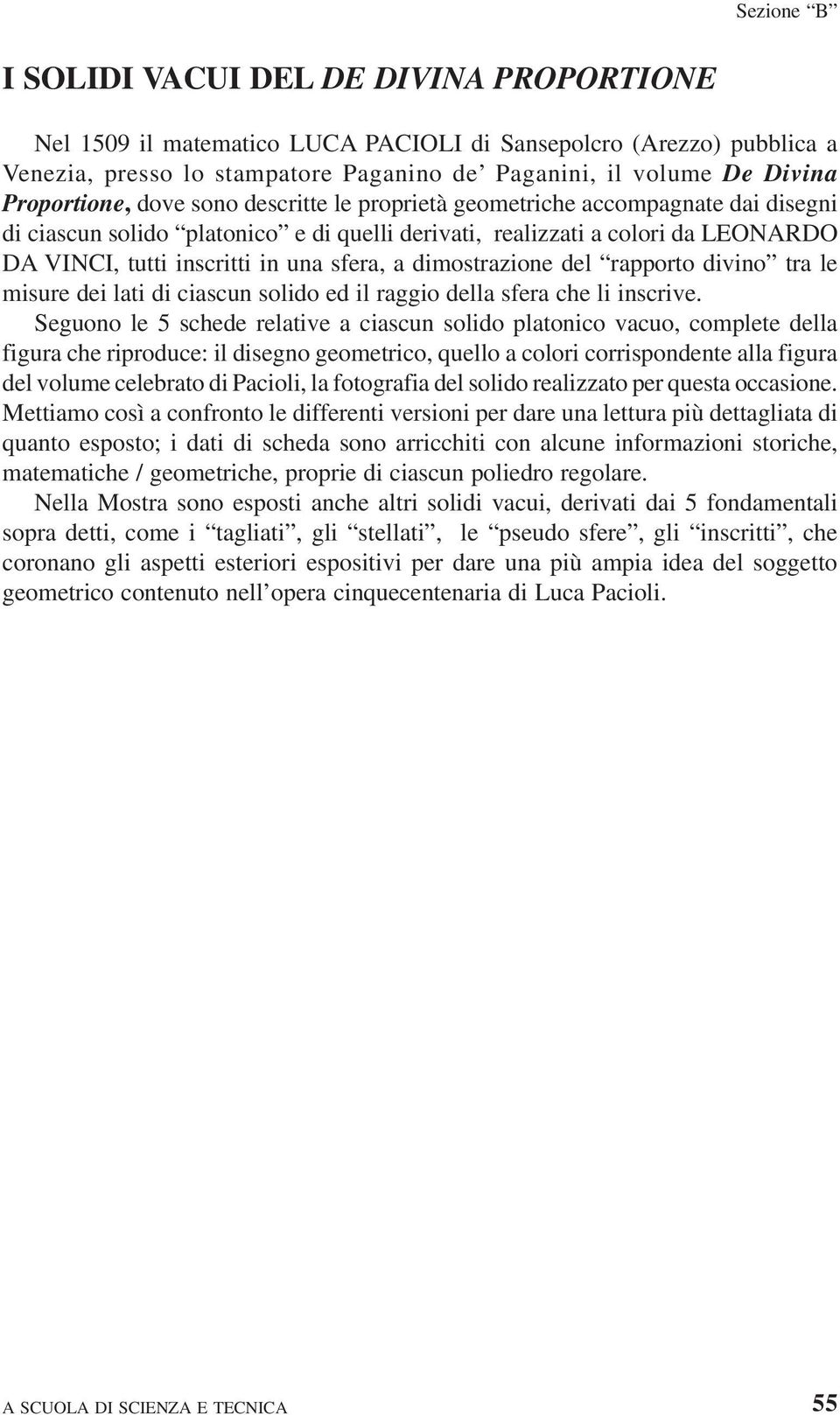 sfera, a dimostrazione del rapporto divino tra le misure dei lati di ciascun solido ed il raggio della sfera che li inscrive.