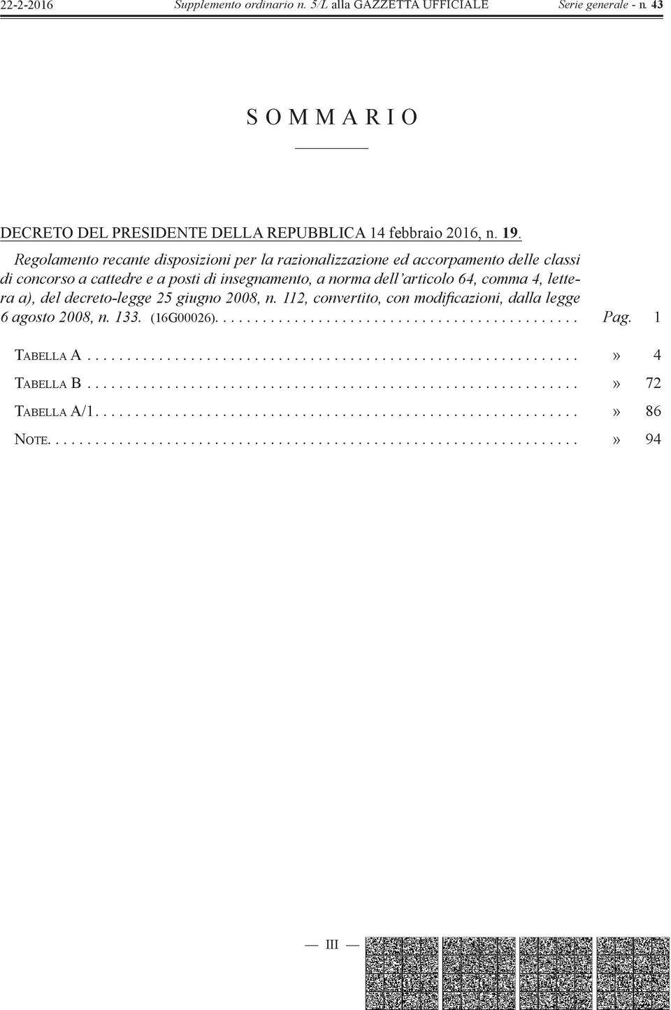 del decreto-legge 25 giugno 2008, n. 112, convertito, con modifi cazioni, dalla legge 6 agosto 2008, n. 133. (16G00026).............................................. Pag. 1 TABELLA A.