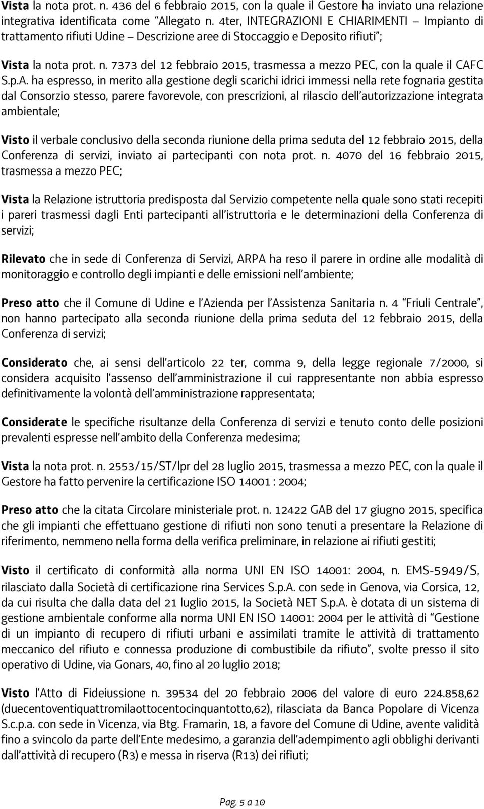 ta prot. n. 7373 del 12 febbraio 2015, trasmessa a mezzo PEC, con la quale il CAF