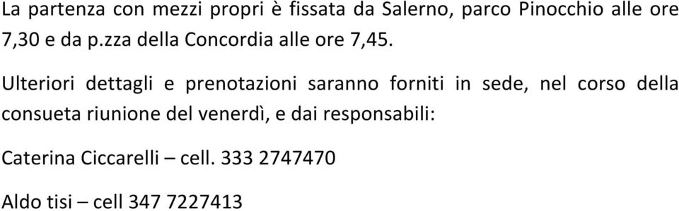 Ulteriori dettagli e prenotazioni saranno forniti in sede, nel corso della