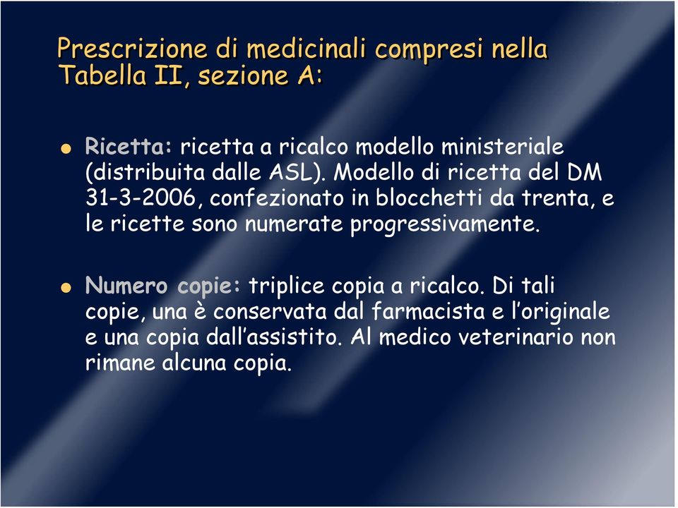 Modello di ricetta del DM 31-3-2006, confezionato in blocchetti da trenta, e le ricette sono numerate