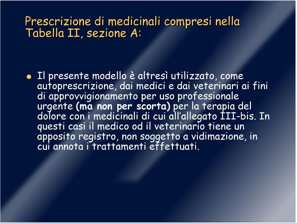 non per scorta) per la terapia del dolore con i medicinali di cui all allegato III-bis.