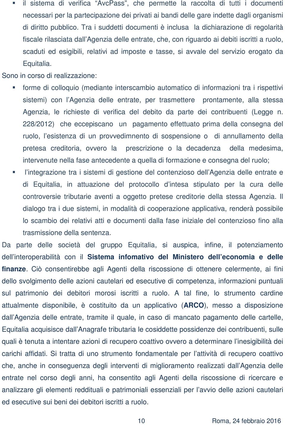 imposte e tasse, si avvale del servizio erogato da Equitalia.