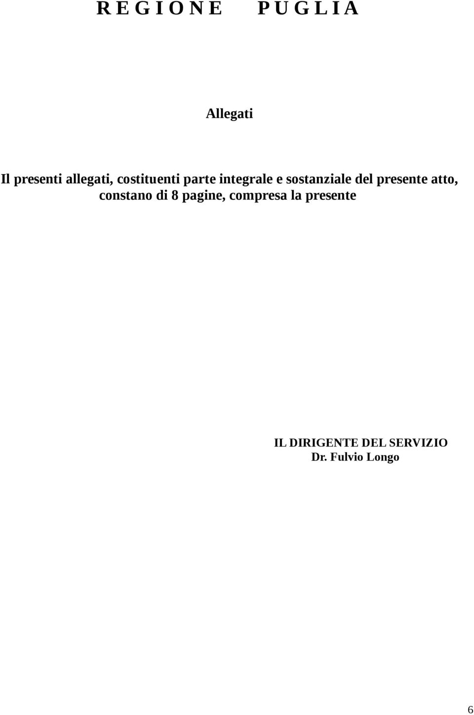 del presente atto, constano di 8 pagine, compresa