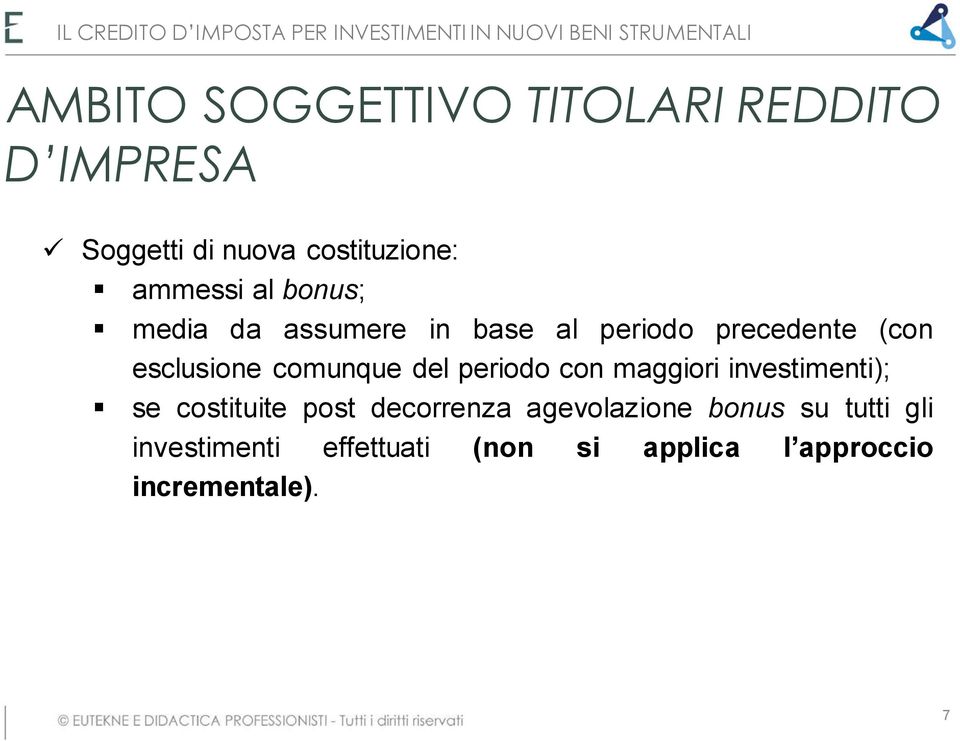 precedente (con esclusione comunque del periodo con maggiori investimenti); se costituite post