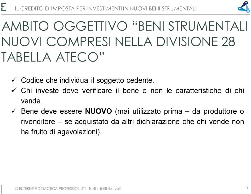 Chi investe deve verificare il bene e non le caratteristiche di chi vende.