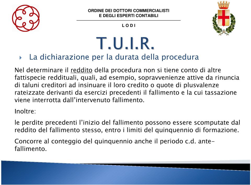 precedenti il fallimento e la cui tassazione viene interrotta dall intervenuto fallimento.