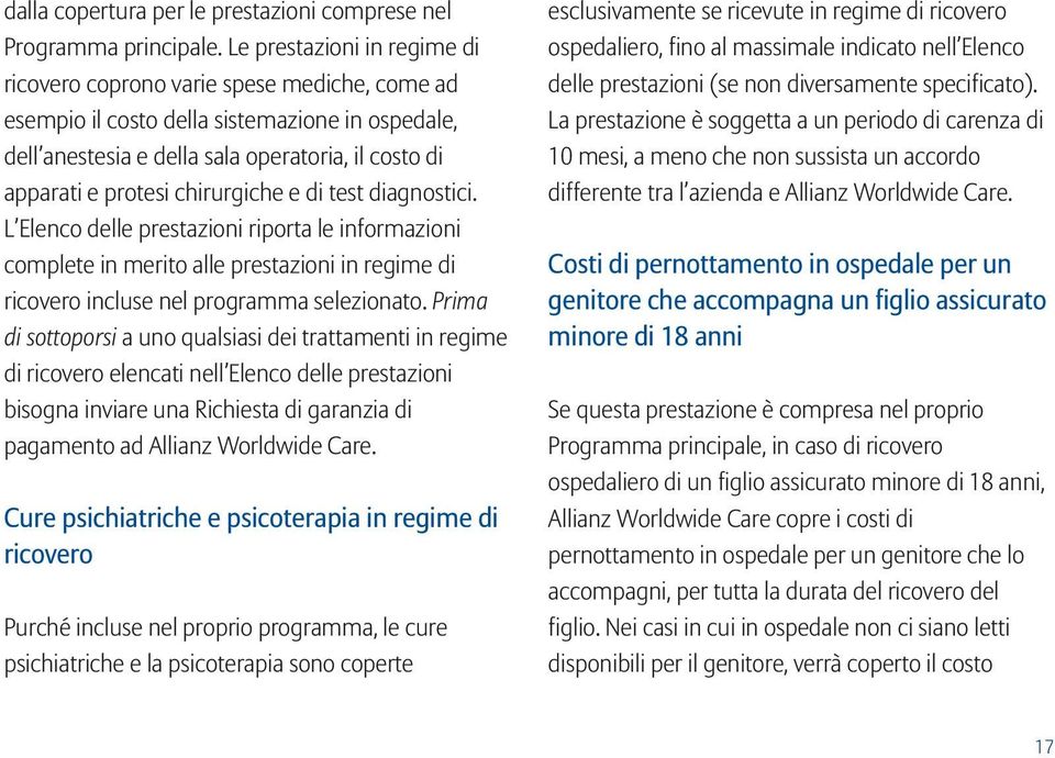 chirurgiche e di test diagnostici. L Elenco delle prestazioni riporta le informazioni complete in merito alle prestazioni in regime di ricovero incluse nel programma selezionato.