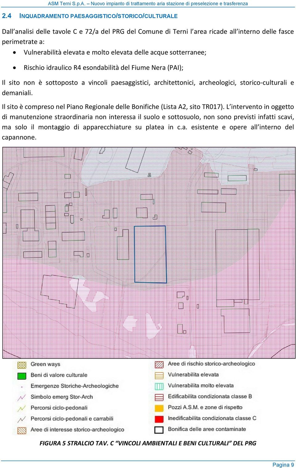 demaniali. Il sito è compreso nel Piano Regionale delle Bonifiche (Lista A2, sito TR017).