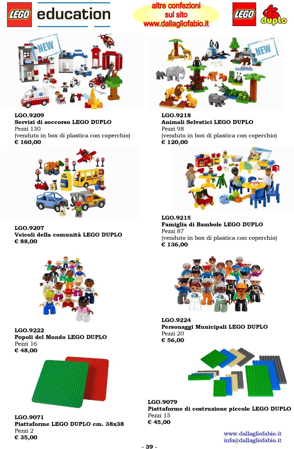 9215 Famiglia di Bambole LEGO DUPLO Pezzi 87 136,00 LGO.9222 Popoli del Mondo LEGO DUPLO Pezzi 16 48,00 LGO.