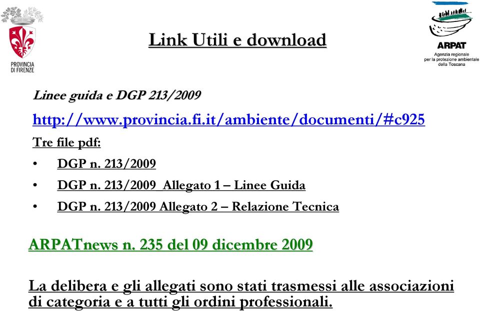 213/2009_Allegato 1 Linee Guida DGP n. 213/2009 Allegato 2 Relazione Tecnica ARPATnews n.