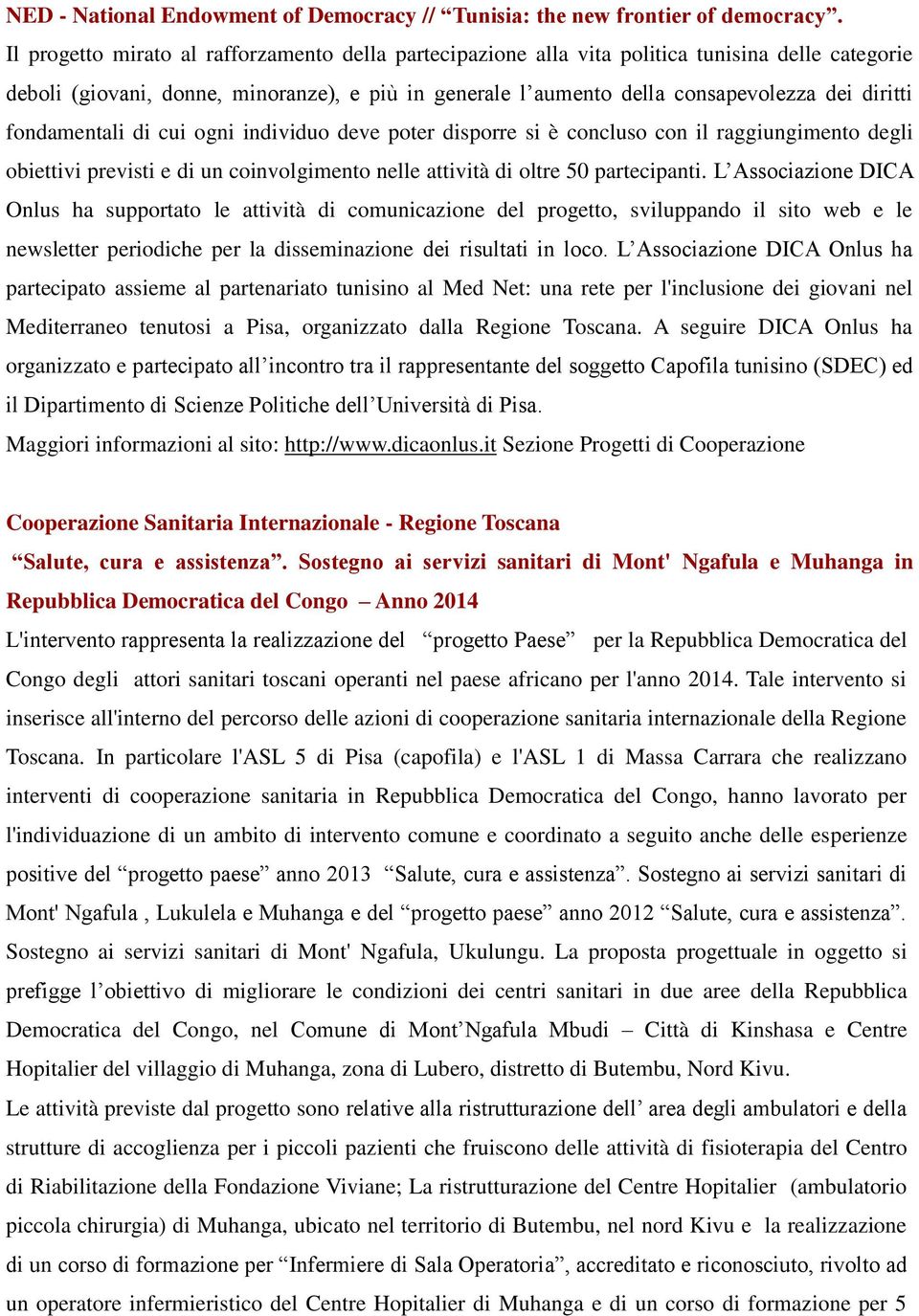 fondamentali di cui ogni individuo deve poter disporre si è concluso con il raggiungimento degli obiettivi previsti e di un coinvolgimento nelle attività di oltre 50 partecipanti.