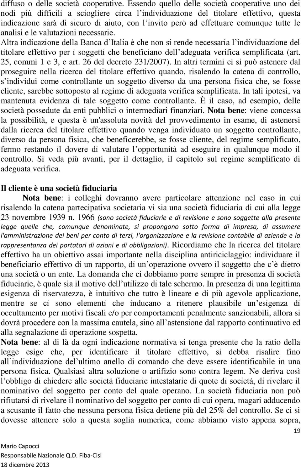 effettuare comunque tutte le analisi e le valutazioni necessarie.