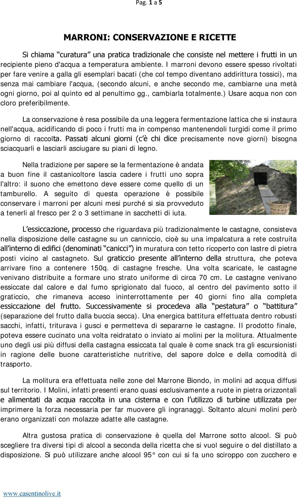 me, cambiarne una metà ogni giorno, poi al quinto ed al penultimo gg., cambiarla totalmente.) Usare acqua non con cloro preferibilmente.