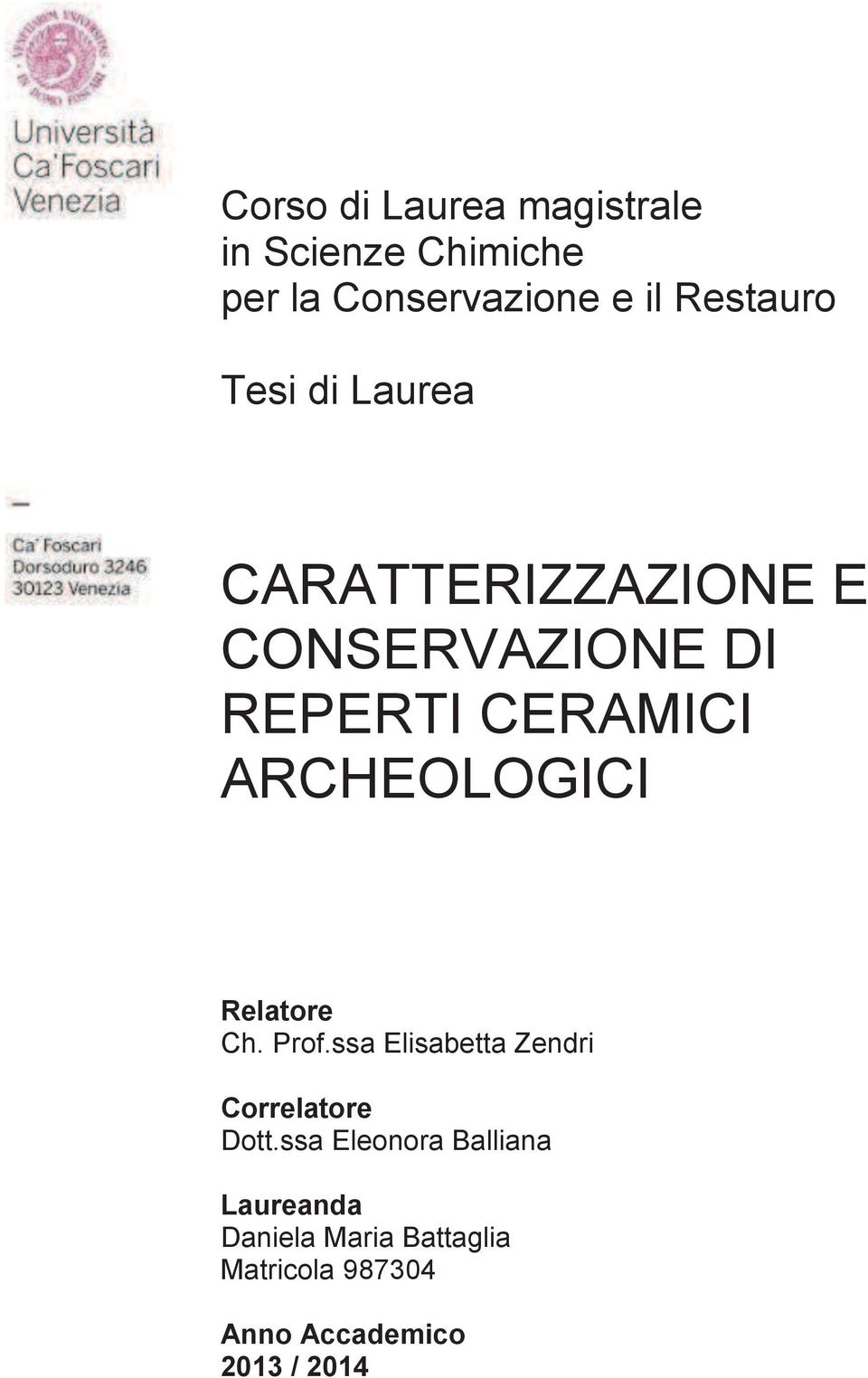 ARCHEOLOGICI Relatore Ch. Prof.ssa Elisabetta Zendri Correlatore Dott.