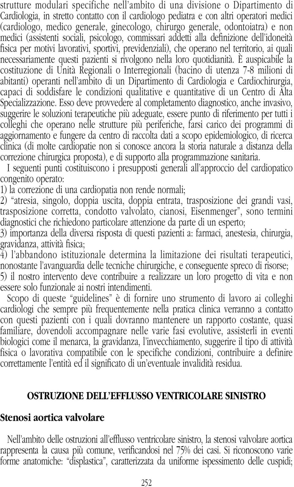 operano nel territorio, ai quali necessariamente questi pazienti si rivolgono nella loro quotidianità.