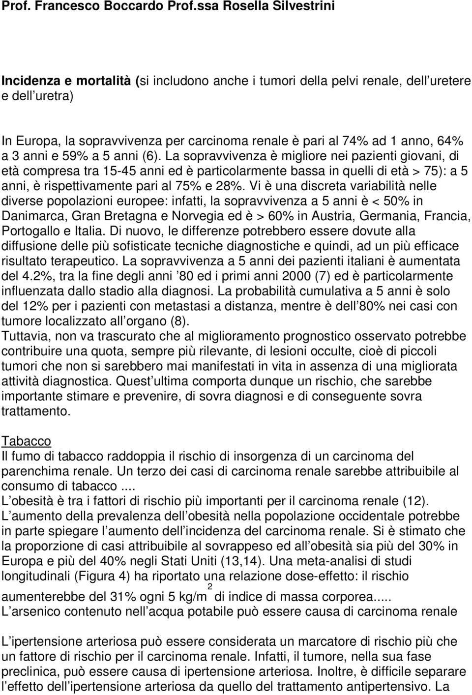 64% a 3 anni e 59% a 5 anni (6).