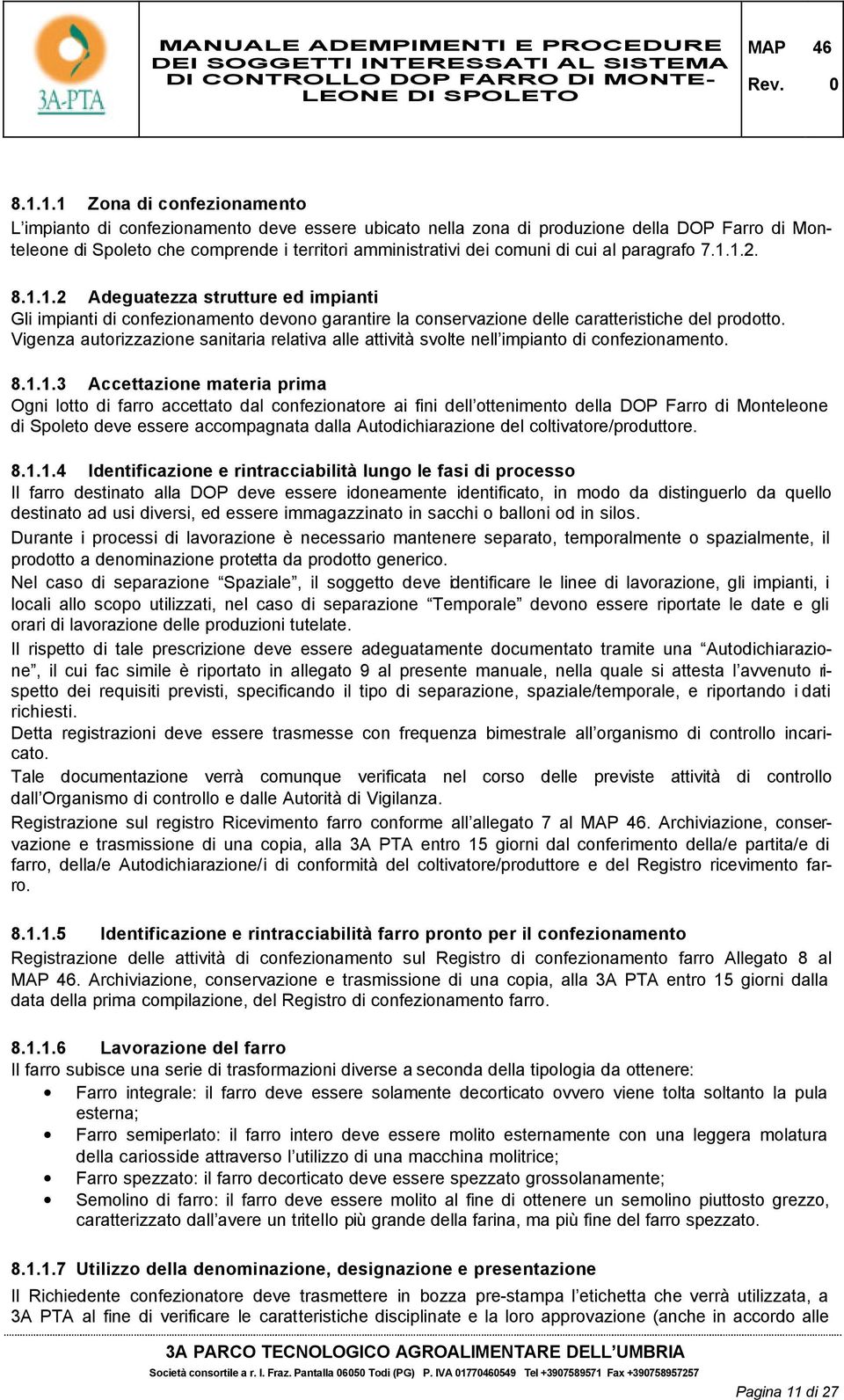 Vigenza autorizzazione sanitaria relativa alle attività svolte nell impianto di confezionamento. 8.1.